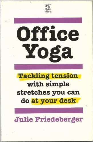 Stock image for Office Yoga: Tackling Tension With Simple Stretches You Can Do at Your Desk for sale by Wonder Book