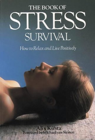 Imagen de archivo de The Book of Stress Survival: How to Relax and Live Positively a la venta por WorldofBooks