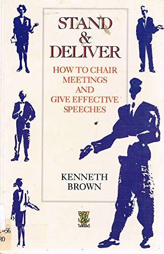 Stock image for Stand and Deliver. How to Chair Meetings and Give Effective Speeches. A Handbook for Speakers, Chairmen and Committee Members. for sale by The London Bookworm