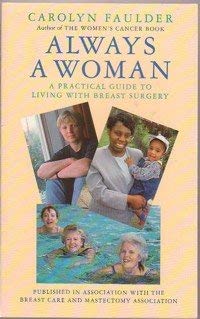 Beispielbild fr Always a Woman: A Practical Guide to Living With Breast Surgery zum Verkauf von Anybook.com