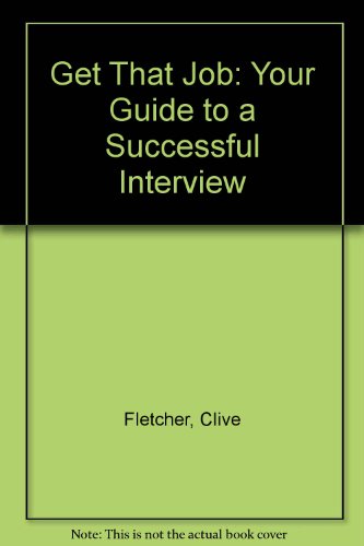 Imagen de archivo de Get That Job: Your Guide to a Successful Interview a la venta por Reuseabook