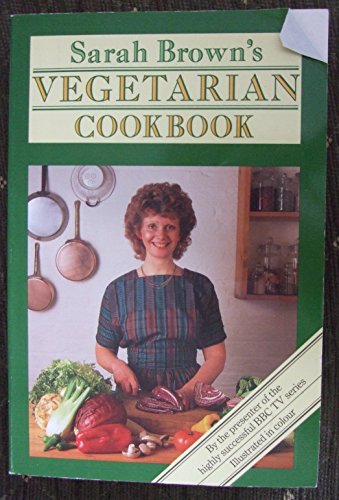 Imagen de archivo de Sarah Brown's Vegetarian Cookbook a la venta por GF Books, Inc.