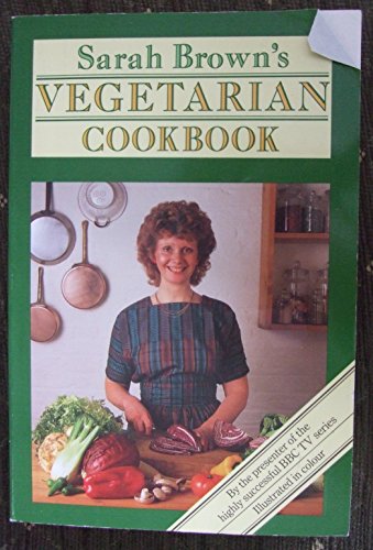 Stock image for Sarah Brown's Vegetarian Cookbook for sale by MusicMagpie