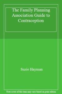 Stock image for The Family Planning Association Guide to Contraception for sale by Reuseabook