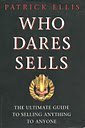 Stock image for Who Dares Sells. The Ultimate Guide to Selling Anything to Anyone for sale by The London Bookworm