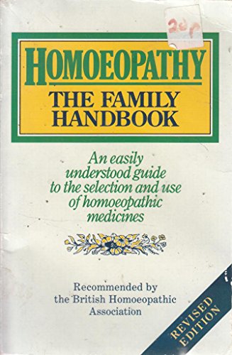 Imagen de archivo de Homoeopathy: A Family Handbook: A Comprehensive Guide to the Selection and Use of Homoeopathic Medicines a la venta por ThriftBooks-Atlanta
