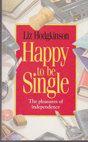 Stock image for Happy to be Single: The Pleasures of Independence for sale by WorldofBooks