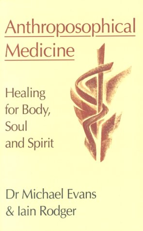 Stock image for Anthroposophical Medicine: Healing for Body, Soul and Spirit for sale by WorldofBooks