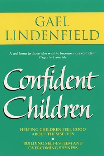 Stock image for Confident Children: Parent's Guide to Helping Children Feel Good About Themselves for sale by WorldofBooks