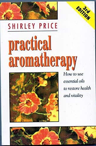 Beispielbild fr New Practical Aromatherapy: How to use essential oils to restore health and vitality zum Verkauf von WorldofBooks