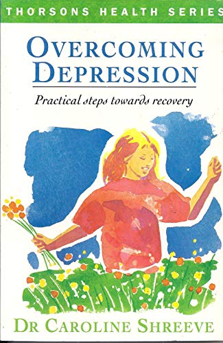 Stock image for Overcoming Depression: Practical Steps Toward Recovery (Thorsons Health Series) for sale by Book Lover's Warehouse