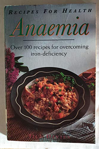 Stock image for Recipes for Health: Anaemia : Over 100 Recipes for Overcoming Iron-Deficiency for sale by Ergodebooks