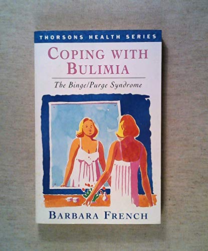 Coping With Bulimia: The Binge/Purge Syndrome (Thorsons Health)