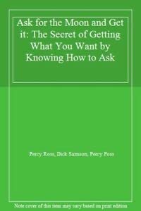 9780722529461: Ask for the Moon and Get it: The Secret of Getting What You Want by Knowing How to Ask