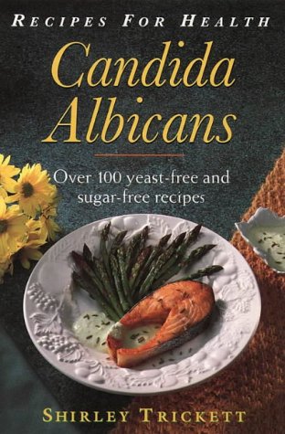 Stock image for Recipes for Health: Candida Albicans : Over 100 Yeast-Free and Sugar-Free Recipes for sale by HPB-Emerald