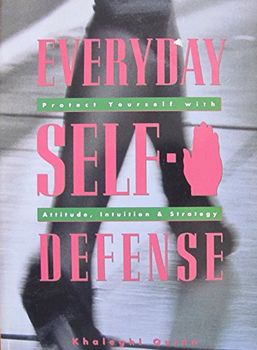 Stock image for Everyday Self-Defense: Protect Yourself with Attitude, Intuition and Strategy for sale by AwesomeBooks