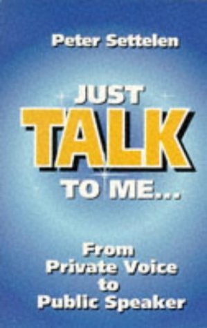 Beispielbild fr Just Talk to Me!: From Private Voice to Public Speaker zum Verkauf von WorldofBooks