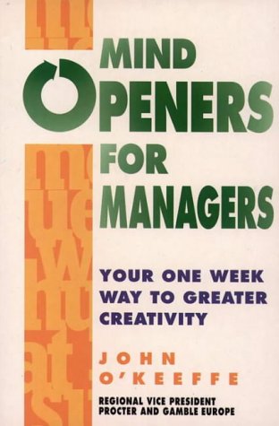 Stock image for Mind Openers for Managers: Your One-week Guide to Greater Creativity for sale by AwesomeBooks