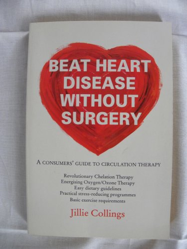 9780722530269: Beat Heart Disease Without Surgery: A Consumers' Guide to Circulation Therapy