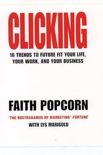 Beispielbild fr Clicking: 16 Trends to Future Fit Your Life, Your Work, and Your Business zum Verkauf von AwesomeBooks