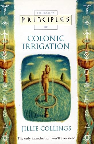 Beispielbild fr Principles of    Colonic Irrigation: The only introduction you  ll ever need zum Verkauf von AwesomeBooks
