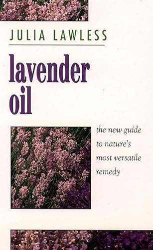 Beispielbild fr Lavender Oil: The New Guide to Nature's Most Versatile Remedy zum Verkauf von ThriftBooks-Dallas