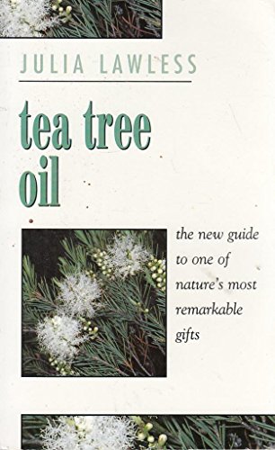 Beispielbild fr Tea Tree Oil : The New Guide to One of Nature's Most Remarkable Gifts zum Verkauf von Better World Books