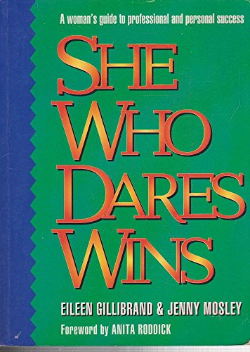 She Who Dares Wins: A Woman's Guide to Professional and Personal Success (9780722530368) by Gillibrand, Eileen; Mosley, Jenny