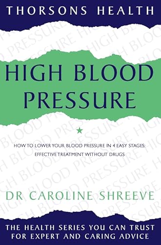 Stock image for High Blood Pressure: How to Lower Your Blood Pressure in Four Easy Stages (Thorsons health series) for sale by Goldstone Books