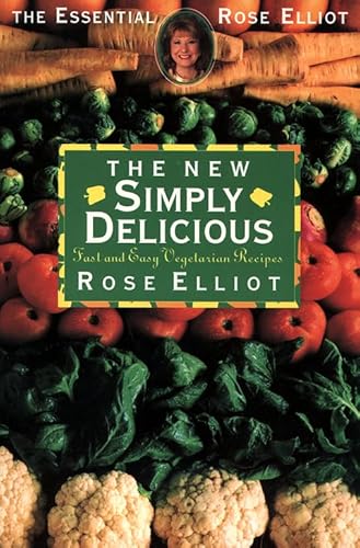 Beispielbild fr The New Simply Delicious Fast and Easy Vegetarian Recipes (The Essential Rose Elliot) (Essential Rose Elliot S.) zum Verkauf von AwesomeBooks