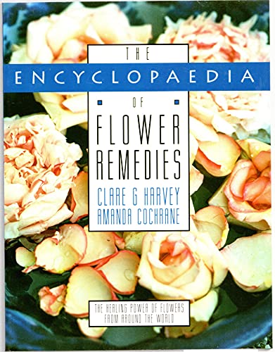 Imagen de archivo de The Encyclopedia of Flower Remedies: The Healing Power of Flowers Essences from Around the World a la venta por BooksRun