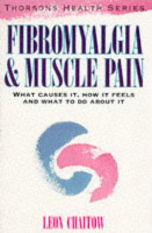 9780722530986: Fibromyalgia: What Causes it, How it Feels and What to Do About it (Thorsons health series)