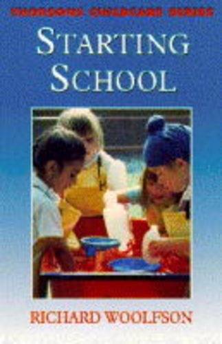 Starting School (Thorsons Childcare Series) (9780722531006) by Woolfson, Richard