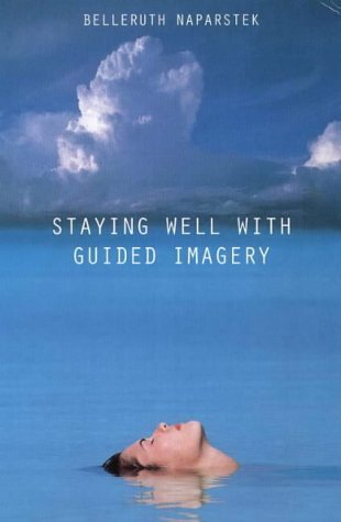 9780722531082: Staying Well with Guided Imagery: How to Harness the Power of Your Imagination for Health and Healing