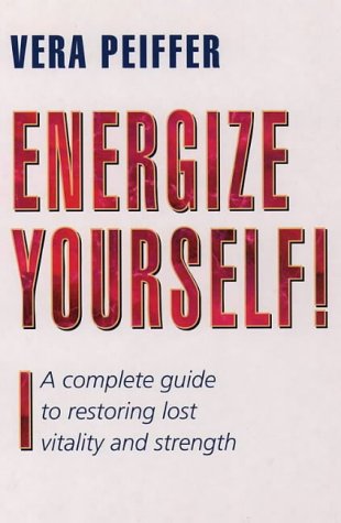 Beispielbild fr Energize Yourself!: Complete Guide to Restoring Lost Vitality and Strength zum Verkauf von WorldofBooks