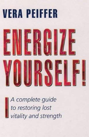 Imagen de archivo de Energize Yourself!: Complete Guide to Restoring Lost Vitality and Strength a la venta por WorldofBooks