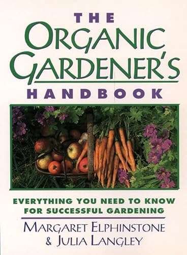 Stock image for The Organic Gardener's Handbook: Everything You Need to Know for Successful Gardening for sale by MusicMagpie