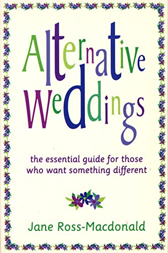 Stock image for Alternative Weddings: A Guide for Those Who Want Something Different for sale by WorldofBooks