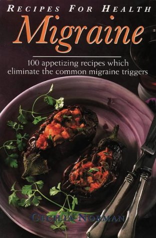 Beispielbild fr Migraine: 100 Appetizing Recipes Which Eliminate the Common Migraine Triggers (Recipes for Health) zum Verkauf von AwesomeBooks