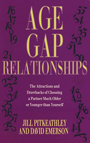 Stock image for Age-Gap Relationships: The Attractions and Drawbacks of Choosing a Partner Much Older or Younger Than Yourself for sale by Brit Books