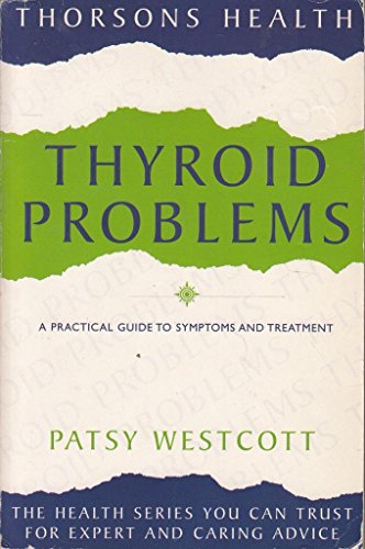 Beispielbild fr Thorsons Health - Thyroid Problems: A guide to symptoms and treatment: A Guide to Symptoms and Treatments (Womens health) zum Verkauf von Reuseabook