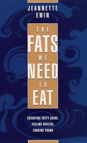 9780722531662: The Fats We Need to Eat: Essential Fatty Acids - Looking Healthy Feeling Young