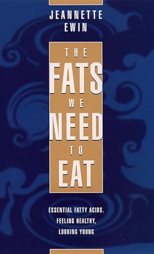 Stock image for The Fats We Need to Eat: Essential Fatty Acids - Looking Healthy Feeling Young for sale by WorldofBooks
