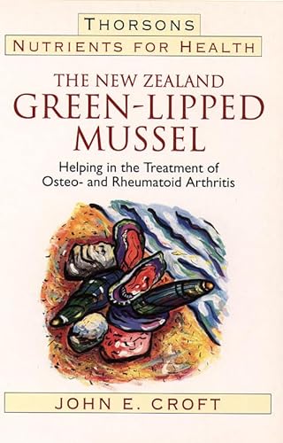 Beispielbild fr The New Zealand Green-Lipped Mussel: Helping in the Treatment of Osteo- and Rheumatoid Arthritis (Nutrients for Health) zum Verkauf von WorldofBooks