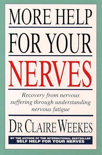 Stock image for More Help for Your Nerves: Recovery from nervous suffering through understanding nervous fatigue for sale by WorldofBooks