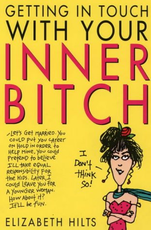 Stock image for Getting in Touch with Your Inner Bitch for sale by Better World Books: West