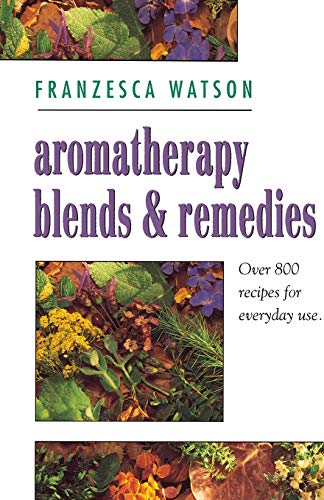9780722532225: AROMATHERAPY, BLENDS AND REMEDIES (Thorsons Aromatherapy Series)