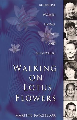 Stock image for Walking On Lotus Flowers: Buddhist Women Living, Loving and Meditating for sale by Wonder Book
