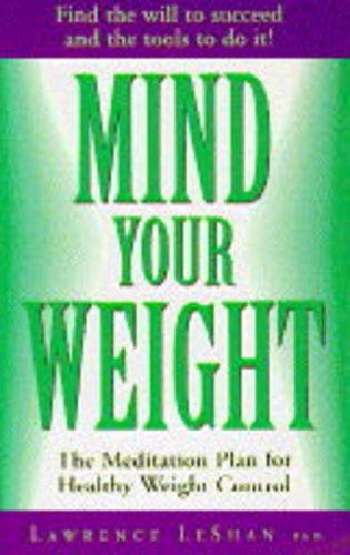 MIND YOUR WEIGHT: The Meditation Plan for Healthy Weight Control