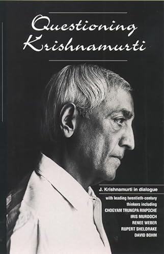 Imagen de archivo de Questioning Krishnamurti : Dialogues with Leading 20th Century Thinkers a la venta por Better World Books